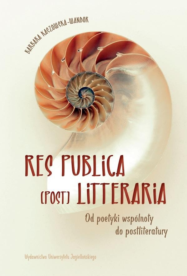 Res Publica (post) Litteraria Od poetyki wspólnoty do postliteratury