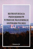 Restrukturyzacja przedsiębiorstw w procesie transformacji gospodarki polskiej t.2