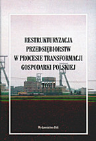 Restrukturyzacja przedsiębiorstw w procesie transformacji gospodarki polskiej t.1