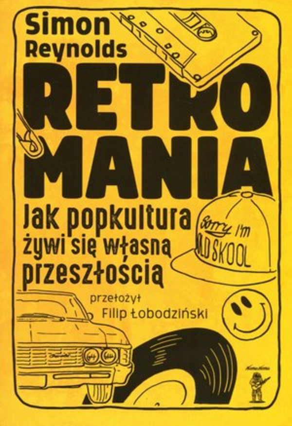 Retromania: jak popkultura żywi się własną przeszłością