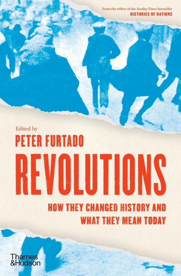 Revolutions How they changed history and what they mean today