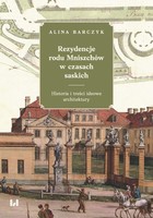 Rezydencje rodu Mniszchów w czasach saskich. - pdf Historia i treści ideowe architektury