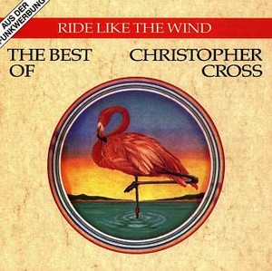 Ride Like the Wind - The Best of Christopher Cross