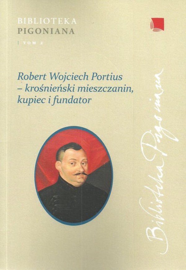 Robert Wojciech Portius Krośnieński mieszczanin, kupiec i fundator