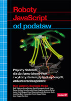 Roboty JavaScript od podstaw Projekty NodeBots dla platformy Johnny-Five z wykorzystaniem płytek Raspberry Pi, Arduino oraz BeagleBone