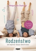 Rodzeństwo - mobi, epub Jak wspierać relacje swoich dzieci?