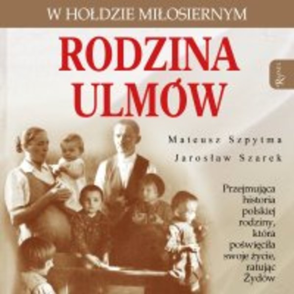 Rodzina Ulmów. W hołdzie miłosiernym - Audiobook mp3