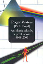 ROGER WATERS (PINK FLOYD) Antologia tekstów i przekładów 1968-2002