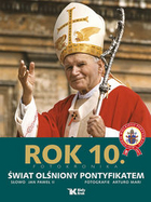 Rok 10. Fotokronika. Świat Olśniony Pontyfikatem