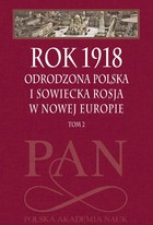 Rok 1918 - pdf Odrodzona Polska i sowiecka Rosja w nowej Europie Tom 2