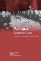 Rok 1922 na Górnym Śląsku Granice, administracja, społeczeństwo