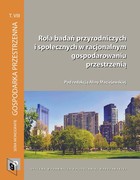 Rola badań przyrodniczych i społecznych w racjonalnym gospodarowaniu przestrzenią - pdf