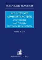 Rola decyzji administracyjnej w nadzorze nad polskim systemem finansowym - pdf