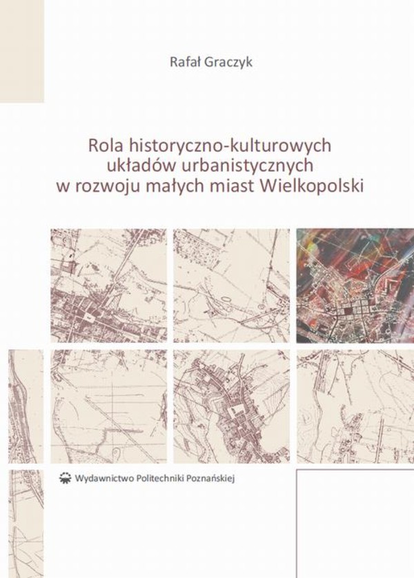 Rola historyczno-kulturowych układów urbanistycznych w rozwoju małych miast Wielkopolski - pdf