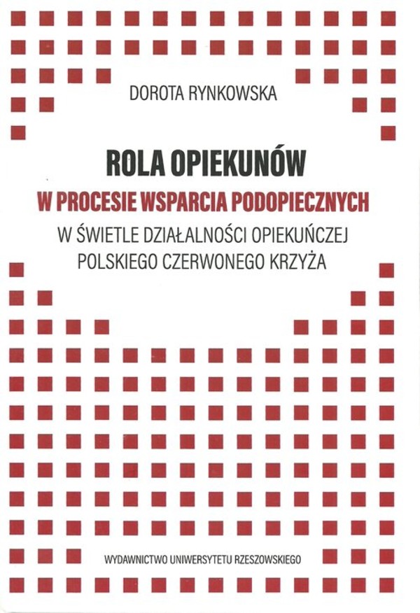 Rola opiekunów w procesie wsparcia podopiecznych w świetle działalności opiekuńczej Polskiego Czerwonego Krzyża