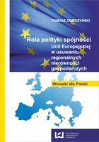 Rola polityki spójności Unii Europejskiej w usuwaniu regionalnych nierówności gospodarczych Wnioski dla Polski