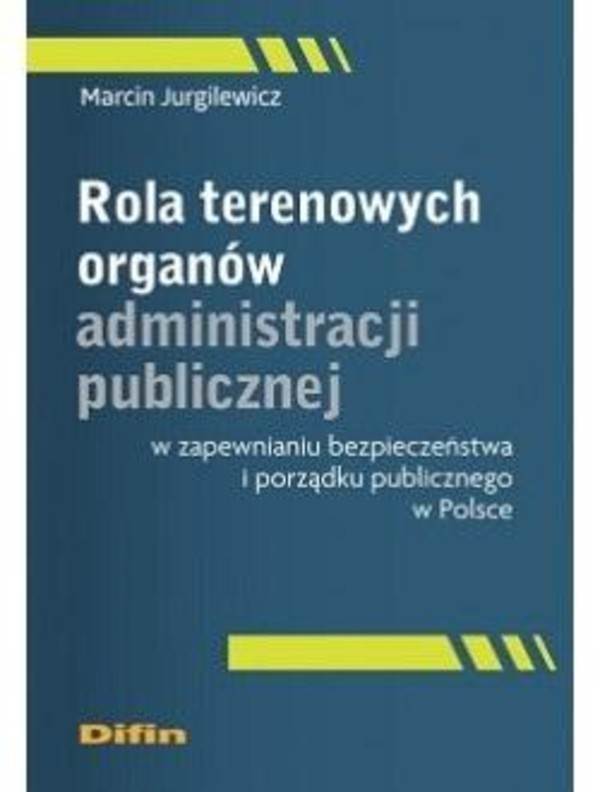 Rola terenowych organów administracji publicznej w zapewnianiu bezpieczeństwa i porządku publicznego w Polsce