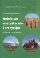 Rolnictwo energetyczne i precyzyjne. Wybrane zagadnienia - pdf