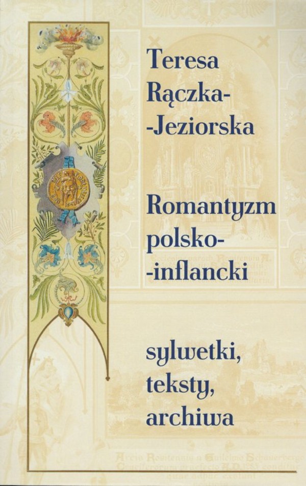 Romantyzm polsko-inflancki Sylwetki, teksty, archiwa