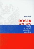 Okładka:Rosja 1991-1993 Walka o kształt ustrojowy państwa 