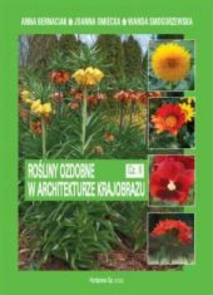 Rośliny ozdobne w architekturze krajobrazu. Część 2. Podręcznik