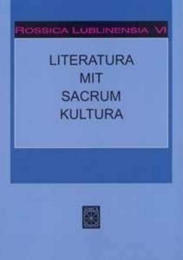 Rossica Lublinensia VI. Literatura - Mit - Sacrum - Kultura