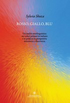 Okładka:Rosso, giallo, blu. Unanalisi etnolinguistica sui colori primari in italiano e in polacco in prospettiva sincronica e diacronica 