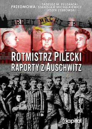 Rotmistrz Pilecki Raporty z Auschwitz