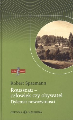 Rousseau - człowiek czy obywatel Dylemat nowożytności