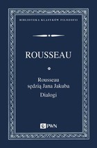 Okładka:Rousseau sędzią Jana Jakuba  Dialogi 