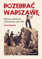 ROZEBRAĆ WARSZAWĘ - pdf Historie niektórych wyburzeń po roku 1945