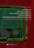 Rozgłośnie BBC World Service, Radio France Internationale i Voice of America w komunikowaniu międzynarodowym - pdf Od propagandy do dyplomacji publicznej