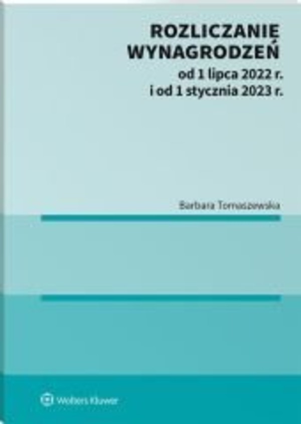 Rozliczanie wynagrodzeń od 1 lipca 2022 r. i od 1 stycznia 2023 r. - epub, pdf