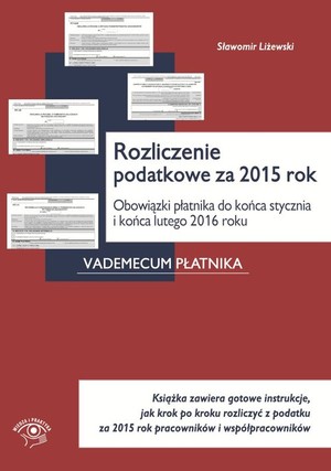 Rozliczenie podatkowe za 2015 Obowiązki płatnika do końca stycznia i końca lutego 2016 roku