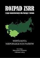Rozpad ZSRR i jego konsekwencje dla Europy i świata część 2 Wspólnota Niepodległych Państw - pdf