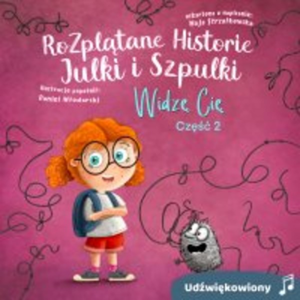 Rozplątane Historie Julki i Szpulki cz. 2 „Widzę Cię”. Wersja udźwiękowiona - Audiobook mp3