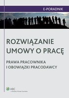 Okładka:Rozwiązanie umowy o pracę - prawa pracownika i obowiązki pracodawcy 