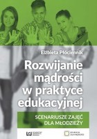 Rozwijanie mądrości w praktyce edukacyjnej - pdf Scenariusze zajęć dla młodzieży