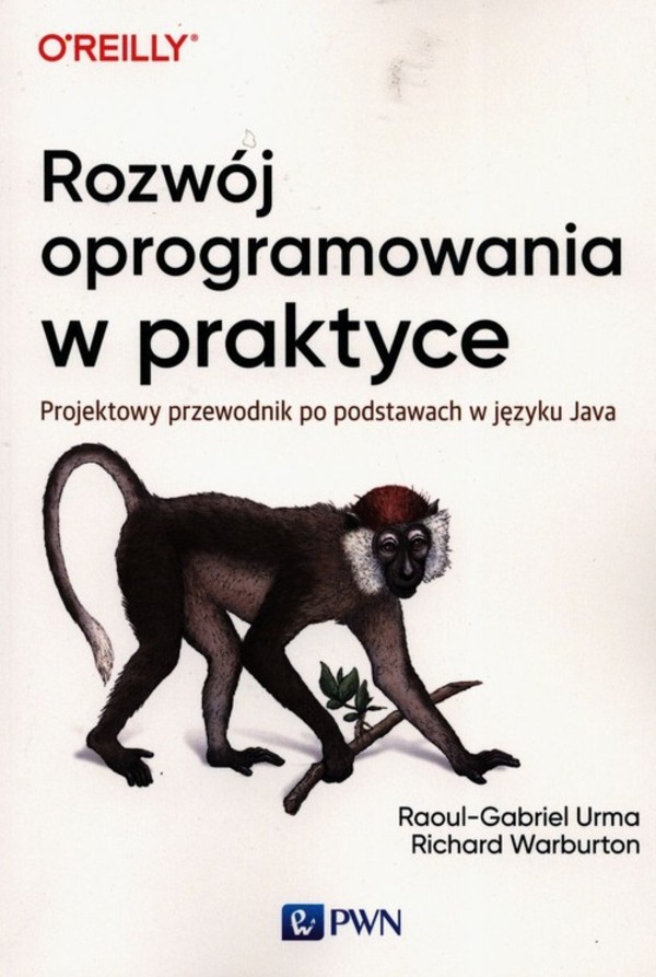 Rozwój oprogramowania w praktyce Projektowy przewodnik po podstawach w języku Java