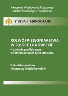 Rozwój pielęgniarstwa w Polsce i na świecie - działania profilaktyczne w różnych okresach życia człowieka - pdf