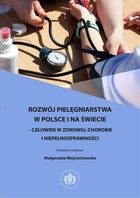 Okładka:Rozwój pielęgniarstwa w Polsce i na świecie - człowiek w zdrowiu, chorobie i niepełnosprawności 