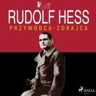 Rudolf Hess Przywódca - zdrajca - Audiobook mp3