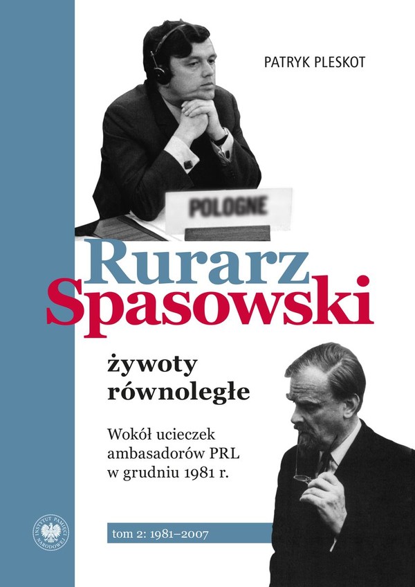 RURARZ, SPASOWSKI ŻYWOTY RÓWNOLEGŁE Wokół ucieczek ambasadorów PRL w grudniu 1981 r. Tom 2: