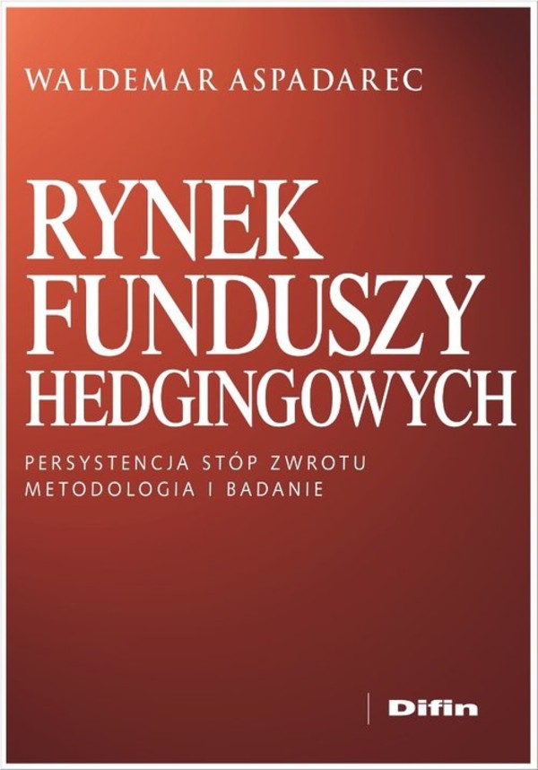 Rynek funduszy hedgingowych Persystencja stóp zwrotu. Metodologia i badanie