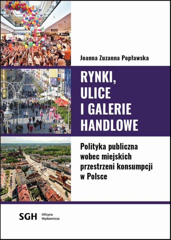Rynki, ulice, galerie handlowe. Polityka publiczna wobec miejskich przestrzeni konsumpcji w Polsce - pdf