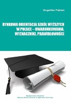 Rynkowa orientacja szkół wyższych w Polsce - uwarunkowania, wyznaczniki, prawidłowości - Wyznaczniki ukierunkowania rynkowego uczelni