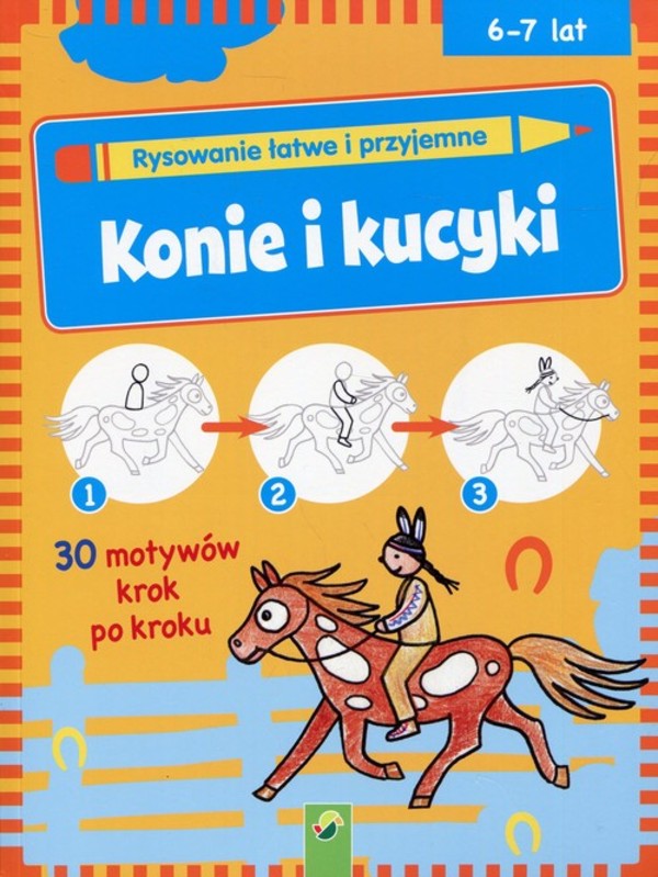 Konie i kucyki Rysowanie łatwe i przyjemne 6-7 lat