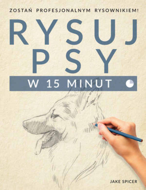 Rysuj psy w 15 minut Zostań profesjonalnym rysownikiem