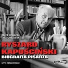 Ryszard Kapuściński - Audiobook mp3 Biografia pisarza