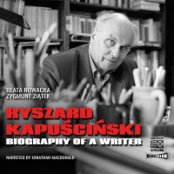 Ryszard Kapuściński. Biography of a Writer - Audiobook mp3